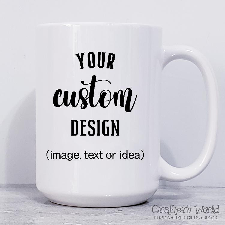 Crafter's World Design Your Own Custom Mug 15oz